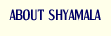 About Shyamala